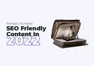 How To Write SEO-Friendly Content: All You Need To Know In 2022